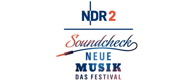 NDR 2 Soundcheck Neue Musik - Das Festival